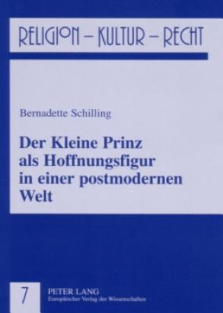 Kniha Kleine Prinz als Hoffnungsfigur in einer postmodernen Welt Bernadette Schilling