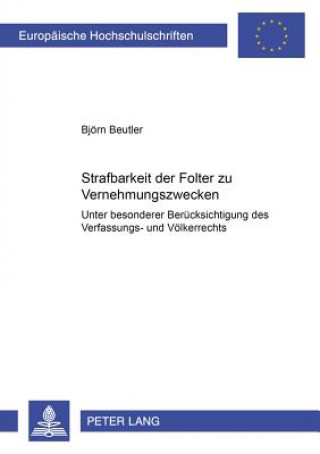 Kniha Strafbarkeit Der Folter Zu Vernehmungszwecken Björn Beutler