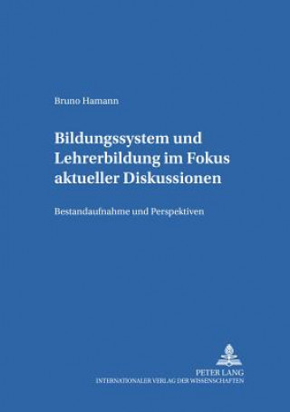 Könyv Bildungssystem Und Lehrerbildung Im Fokus Aktueller Diskussionen Bruno Hamann