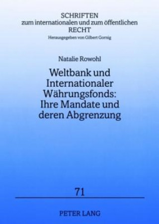 Knjiga Weltbank Und Internationaler Waehrungsfonds: Ihre Mandate Und Deren Abgrenzung Natalie Rowohl