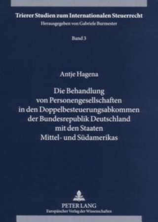 Könyv Die Behandlung von Personengesellschaften in den Doppelbesteuerungsabkommen der Bundesrepublik Deutschland mit den Staaten Mittel- und Suedamerikas Antje Hagena