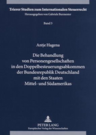 Książka Die Behandlung von Personengesellschaften in den Doppelbesteuerungsabkommen der Bundesrepublik Deutschland mit den Staaten Mittel- und Suedamerikas Antje Hagena