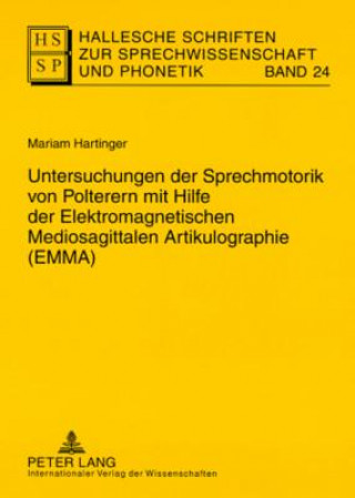 Kniha Untersuchungen der Sprechmotorik von Polterern mit Hilfe der Elektromagnetischen Mediosagittalen Artikulographie (EMMA) Mariam Hartinger