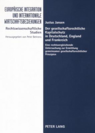 Könyv Gesellschaftsrechtliche Kapitalschutz in Deutschland, England Und Frankreich Justus Jansen