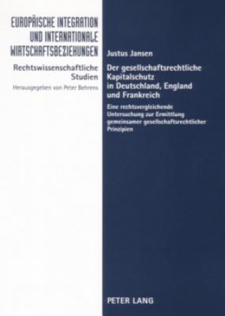 Kniha Gesellschaftsrechtliche Kapitalschutz in Deutschland, England Und Frankreich Justus Jansen