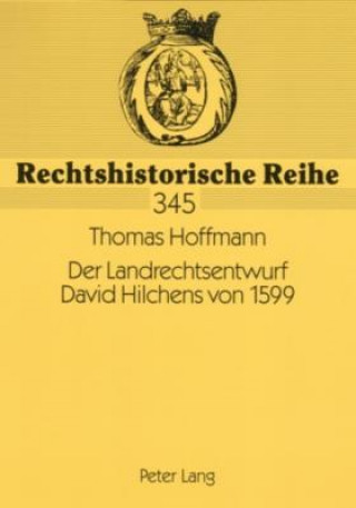 Könyv Landrechtsentwurf David Hilchens Von 1599 Thomas Hoffmann