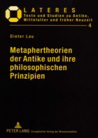 Книга Metaphertheorien Der Antike Und Ihre Philosophischen Prinzipien Dieter Lau