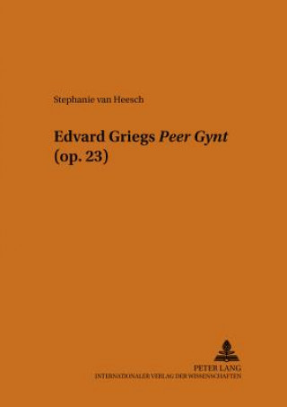 Kniha Edvard Griegs Â«Peer GyntÂ» (op. 23) Stephanie van Heesch