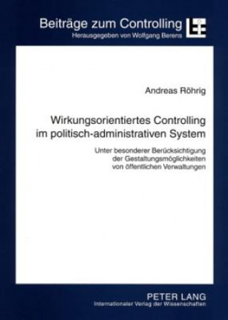 Книга Wirkungsorientiertes Controlling Im Politisch-Administrativen System Andreas Röhrig