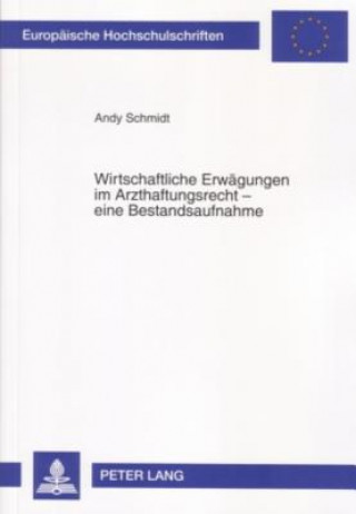 Knjiga Wirtschaftliche Erwaegungen im Arzthaftungsrecht - eine Bestandsaufnahme Andy Schmidt