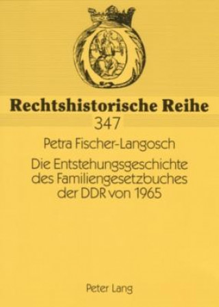 Könyv Entstehungsgeschichte Des Familiengesetzbuches Der Ddr Von 1965 Petra Fischer-Langosch