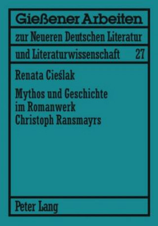 Carte Mythos Und Geschichte Im Romanwerk Christoph Ransmayrs Renata Cieslak