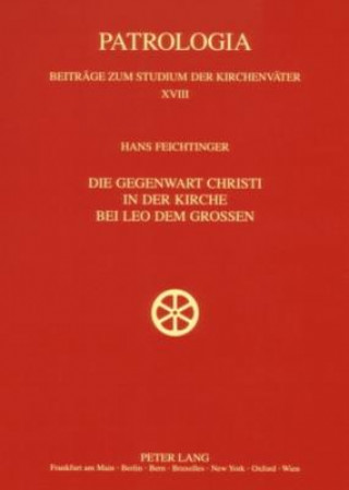 Könyv Gegenwart Christi in Der Kirche Bei Leo Dem Grossen Hans Feichtinger