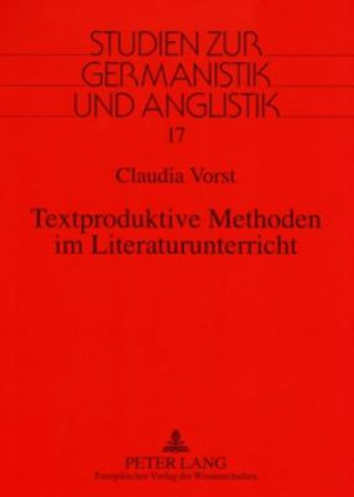 Knjiga Textproduktive Methoden Im Literaturunterricht Claudia Vorst