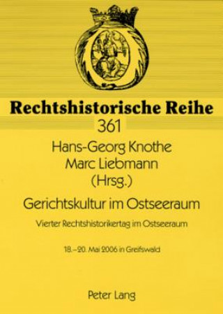 Könyv Gerichtskultur Im Ostseeraum Vierter Rechtshistorikertag Im Ostseeraum Hans-Georg Knothe