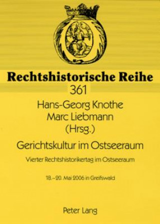 Kniha Gerichtskultur Im Ostseeraum Vierter Rechtshistorikertag Im Ostseeraum Hans-Georg Knothe