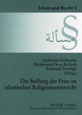 Buch Stellung der Frau im islamischen Religionsunterricht; Dokumentation der Tagung am 6. Juli 2006 an der Universitat Munster Janbernd Oebbecke