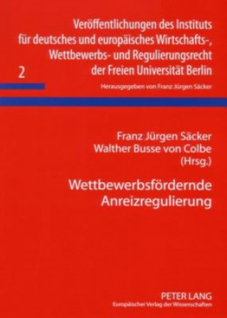 Kniha Wettbewerbsfoerdernde Anreizregulierung Franz Jürgen Säcker