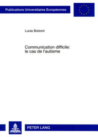 Könyv Communication Difficile: Le Cas de l'Autisme Lucia Bolzoni