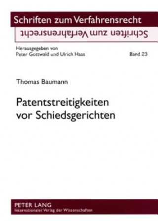 Kniha Patentstreitigkeiten VOR Schiedsgerichten Thomas Baumann