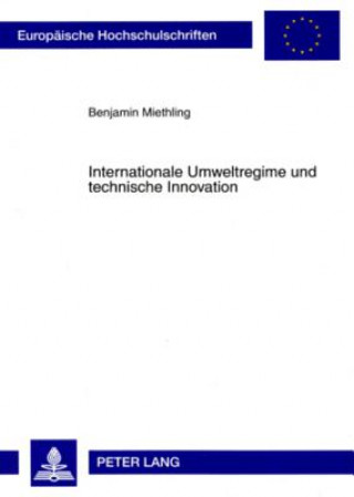 Książka Internationale Umweltregime Und Technische Innovation Benjamin Miethling