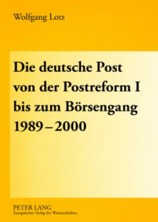 Könyv Deutsche Post Von Der Postreform I Bis Zum Boersengang 1989-2000 Wolfgang Lotz
