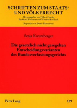 Книга Gesetzlich Nicht Geregelten Entscheidungsvarianten Des Bundesverfassungsgerichts Senja Kreutzberger
