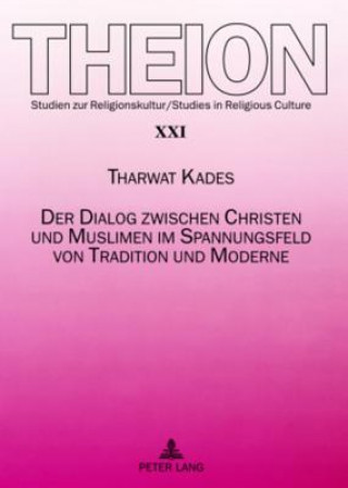 Buch Dialog Zwischen Christen Und Muslimen Im Spannungsfeld Von Tradition Und Moderne Tharwat Kades