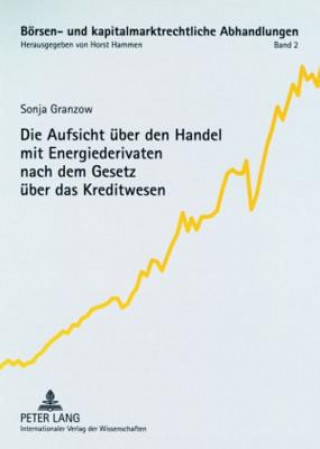 Buch Aufsicht Ueber Den Handel Mit Energiederivaten Nach Dem Gesetz Ueber Das Kreditwesen Sonja Granzow