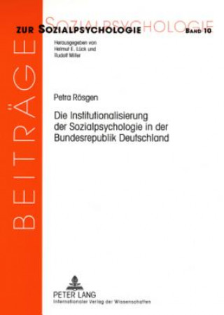 Kniha Institutionalisierung Der Sozialpsychologie in Der Bundesrepublik Deutschland Petra Rösgen