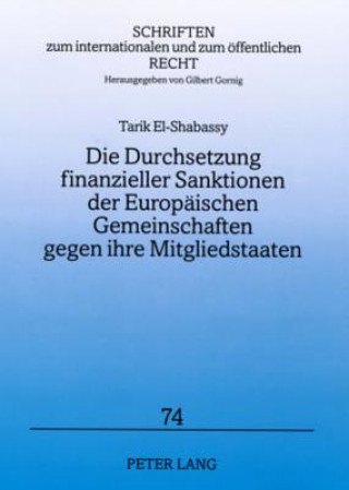 Könyv Durchsetzung Finanzieller Sanktionen Der Europaeischen Gemeinschaften Gegen Ihre Mitgliedstaaten Tarik El-Shabassy