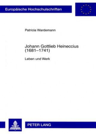 Carte Johann Gottlieb Heineccius (1681-1741) Patricia Wardemann