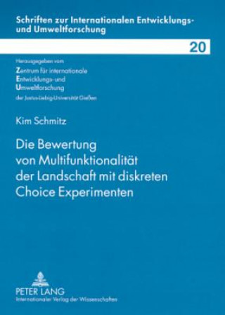 Kniha Die Bewertung von Multifunktionalitaet der Landschaft mit diskreten Choice Experimenten Kim Schmitz