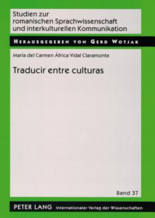 Kniha Traducir entre culturas; Diferencias, poderes, identidades María del Carmen África Vidal Claramonte
