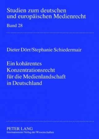 Könyv Ein Kohaerentes Konzentrationsrecht Fuer Die Medienlandschaft in Deutschland Dieter Dörr