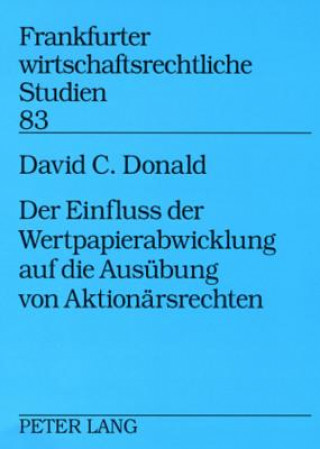 Książka Einfluss Der Wertpapierabwicklung Auf Die Ausuebung Von Aktionaersrechten David C. Donald