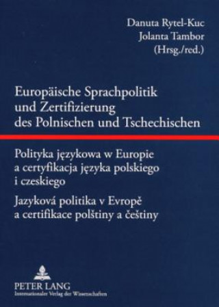 Książka Europaeische Sprachpolitik und Zertifizierung des Polnischen und Tschechischen- Polityka jezykowa w Europie a certyfikacja jezyka polskiego i czeskieg Danuta Rytel-Kuc