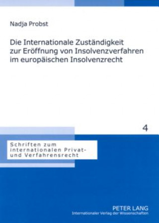 Knjiga Internationale Zustaendigkeit Zur Eroeffnung Von Insolvenzverfahren Im Europaeischen Insolvenzrecht Nadja Probst