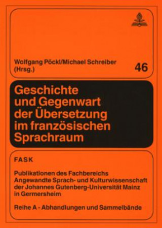 Kniha Geschichte und Gegenwart der Uebersetzung im franzoesischen Sprachraum Wolfgang Pöckl