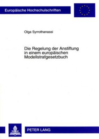 Könyv Regelung Der Anstiftung in Einem Europaeischen Modellstrafgesetzbuch Olga Syrrothanassi
