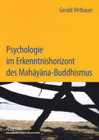 Carte Psychologie Im Erkenntnishorizont Des Mah&#257;y&#257;na-Buddhismus Gerald Virtbauer