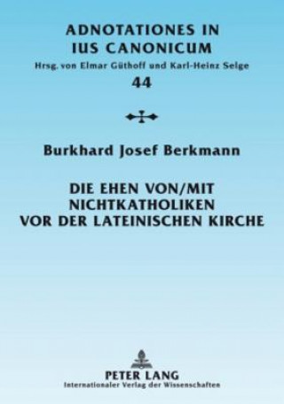 Carte Die Ehen von/mit Nichtkatholiken vor der lateinischen Kirche Burkhard Josef Berkmann