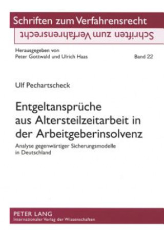Kniha Entgeltansprueche Aus Altersteilzeitarbeit in Der Arbeitgeberinsolvenz Ulf Pechartscheck