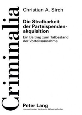 Книга Strafbarkeit Der Parteispendenakquisition Christian A. Sirch