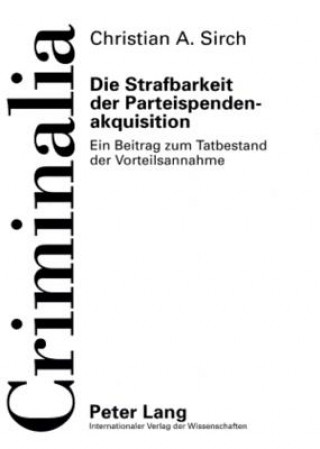 Knjiga Strafbarkeit Der Parteispendenakquisition Christian A. Sirch