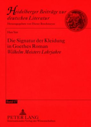 Książka Die Signatur der Kleidung in Goethes Roman Â«Wilhelm Meisters LehrjahreÂ» Han Yan