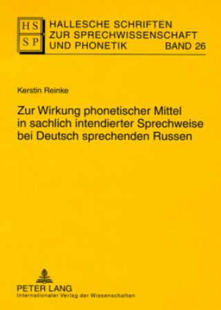Kniha Zur Wirkung phonetischer Mittel in sachlich intendierter Sprechweise bei Deutsch sprechenden Russen Kerstin Reinke
