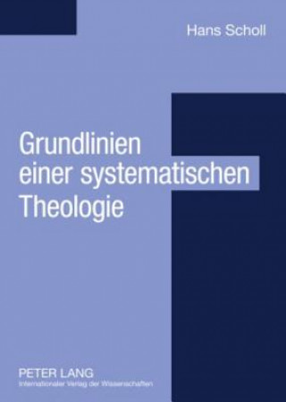 Kniha Grundlinien Einer Systematischen Theologie Hans Scholl