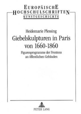Carte Giebelskulpturen in Paris Von 1660-1860 Heidemarie Plessing