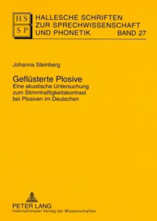 Kniha Gefluesterte Plosive Eine Akustische Untersuchung Zum Stimmhaftigkeitskontrast Bei Plosiven Im Deutschen Johanna Steinberg